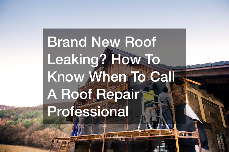 brand new roof leaking