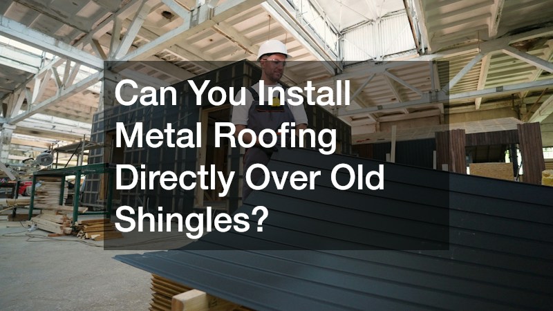 Can You Install Metal Roofing Directly Over Old Shingles?